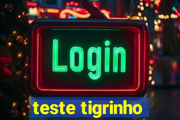 teste tigrinho